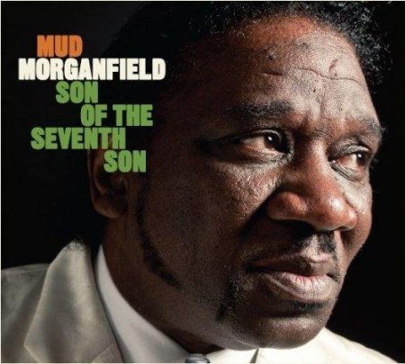 MUD MORGANFIELD - SON OF THE SEVENTH SON (2012)